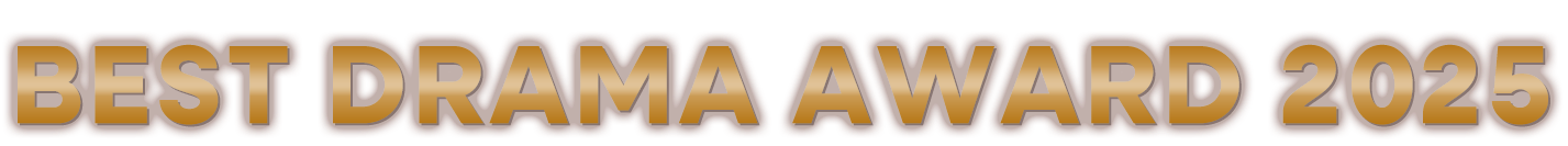 BEST DRAMA AWARD 2025